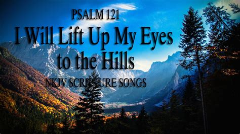 Creator of the earth. . I will lift up my eyes to the hills lyrics